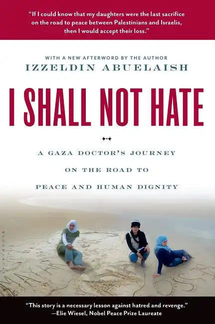 I Shall Not Hate: A Gaza Doctor's Journey on the Road to Peace and Human Dignity - Paperback