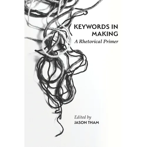 Keywords in Making: A Rhetorical Primer - Paperback