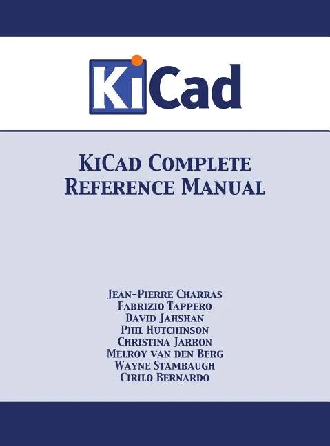 KiCad Complete Reference Manual: Full Color Version - Hardcover
