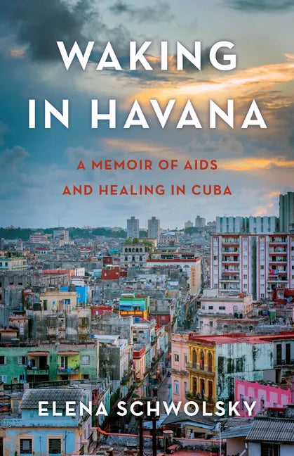 Waking in Havana: A Memoir of AIDS and Healing in Cuba - Paperback