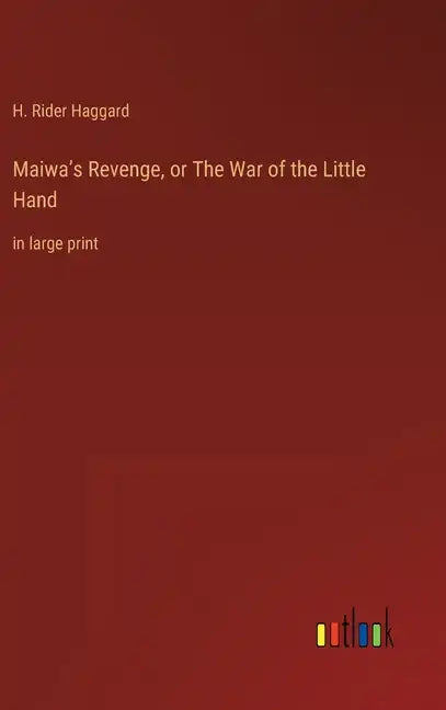 Maiwa's Revenge, or The War of the Little Hand: in large print - Hardcover