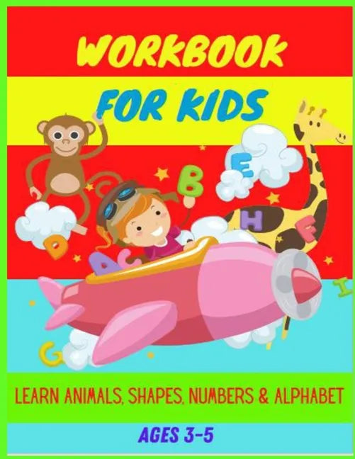 Workbook: Ages 3-5: Learn Animals, Shapes, Numbers, Alphabet, Tracing & Improve Hand Writing - Paperback