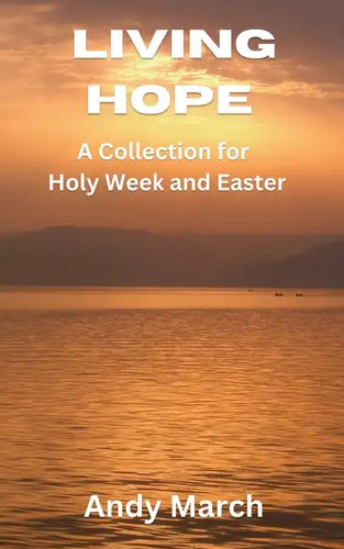 Living Hope - A Collection for Holy Week and Easter - Paperback