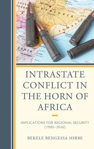 Intrastate Conflict in the Horn of Africa: Implications for Regional Security (1990-2016) - Paperback