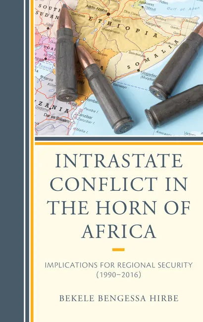 Intrastate Conflict in the Horn of Africa: Implications for Regional Security (1990-2016) - Paperback
