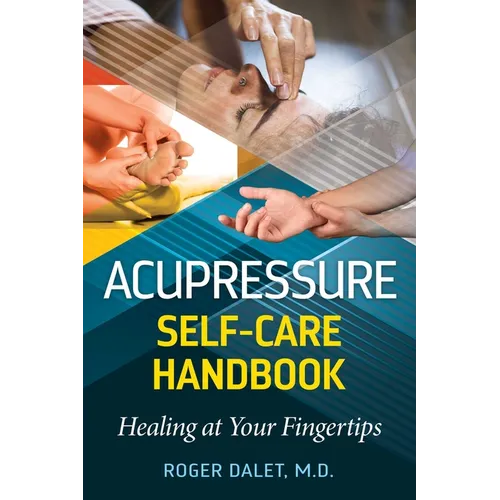 Acupressure Self-Care Handbook: Healing at Your Fingertips - Paperback