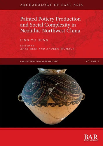 Painted Pottery Production and Social Complexity in Neolithic Northwest China - Paperback