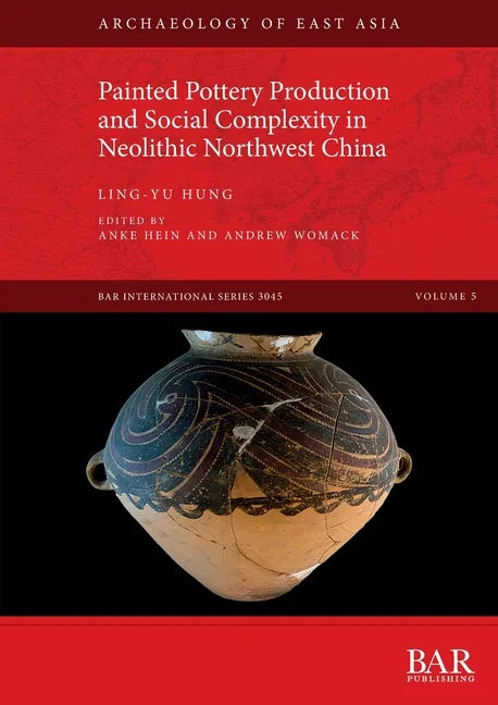 Painted Pottery Production and Social Complexity in Neolithic Northwest China - Paperback
