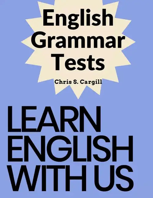 English Grammar Tests: Elementary, Pre-Intermediate, Intermediate, and Advanced Grammar Tests - Paperback