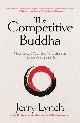 The Competitive Buddha: How to Up Your Game in Sports, Leadership and Life (Book on Buddhism, Sports Book, Guide for Self-Improvement) - Hardcover