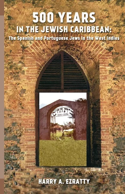 500 Years in the Jewish Caribbean: The Spanish and Portuguese Jews in the West Indies - Paperback