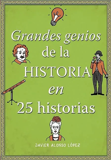 Los Grandes Genios de la Historia / History's Greatest Geniuses in 25 Stories - Paperback