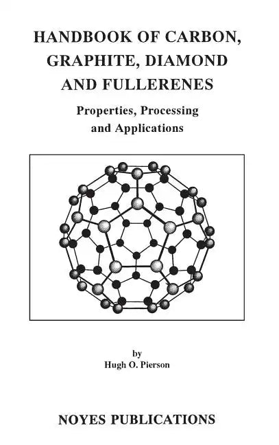 Handbook of Carbon, Graphite, Diamonds and Fullerenes: Processing, Properties and Applications - Hardcover