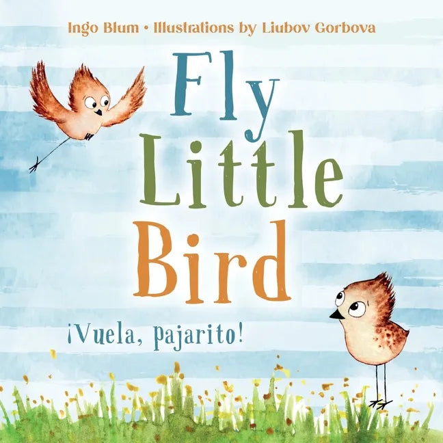 Fly, Little Bird - ¡Vuela, pajarito!: Bilingual Children's Picture Book English-Spanish with Pics to Color - Paperback