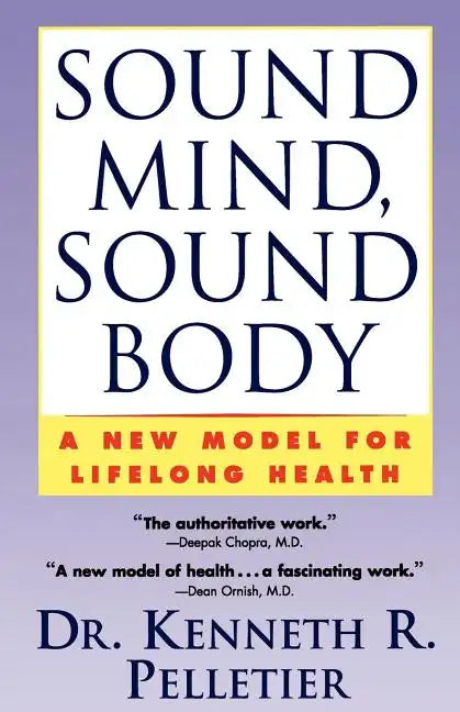 Sound Mind, Sound Body: A New Model for Lifelong Health - Paperback