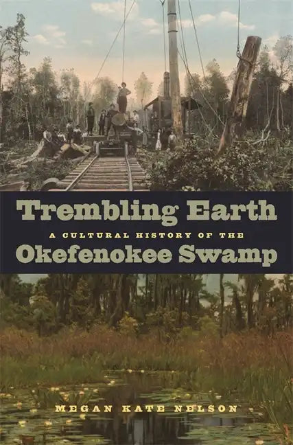 Trembling Earth: A Cultural History of the Okefenokee Swamp - Paperback
