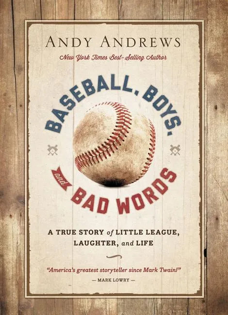 Baseball, Boys, and Bad Words: A True Story of Little League, Laughter, and Life - Hardcover