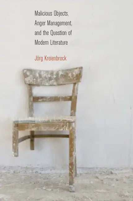 Malicious Objects, Anger Management, and the Question of Modern Literature - Paperback