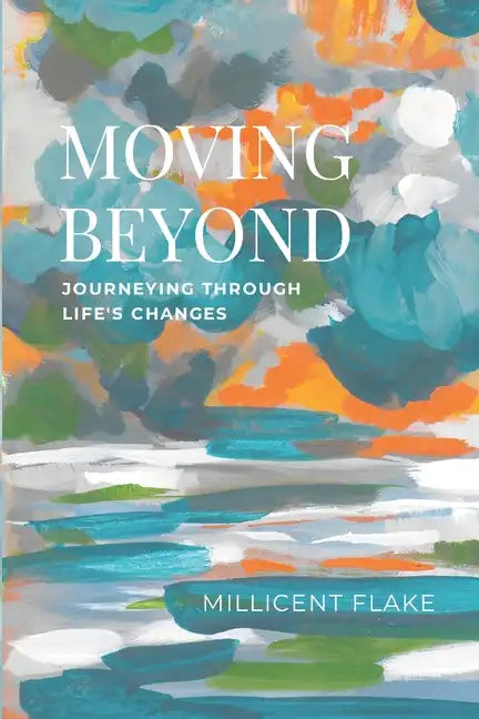 Moving Beyond: Journeying Through Life's Changes - Paperback