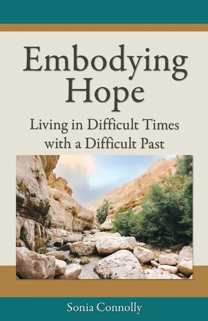 Embodying Hope: Living in Difficult Times with a Difficult Past - Paperback