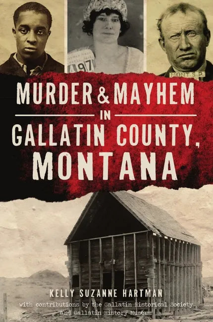 Murder & Mayhem in Gallatin County, Montana - Paperback