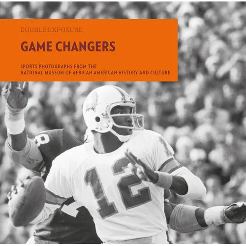 Game Changers: Sports Photographs from the National Museum of African American History and Culture - Paperback