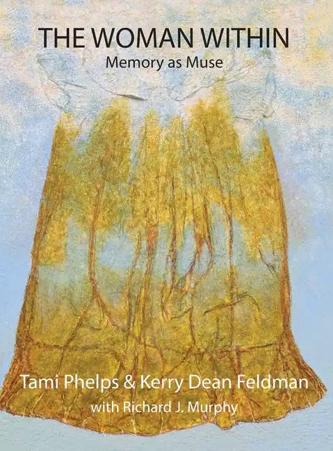 The Woman Within: Memory as Muse - Hardcover