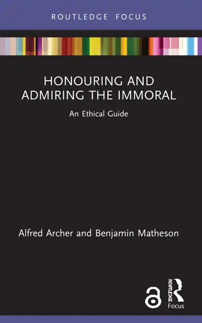 Honouring and Admiring the Immoral: An Ethical Guide - Paperback