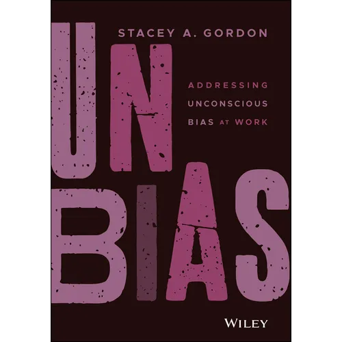 Unbias: Addressing Unconscious Bias at Work - Hardcover