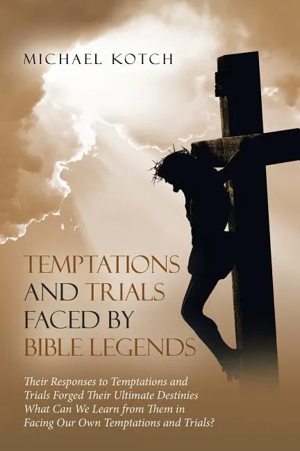 Temptations and Trials Faced by Bible Legends - Paperback