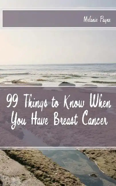 99 Things to Know When You Have Breast Cancer - Paperback