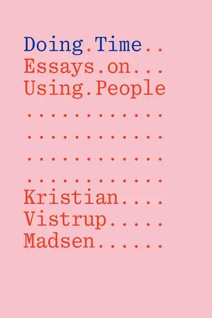 Doing Time: Essays on Using People - Paperback