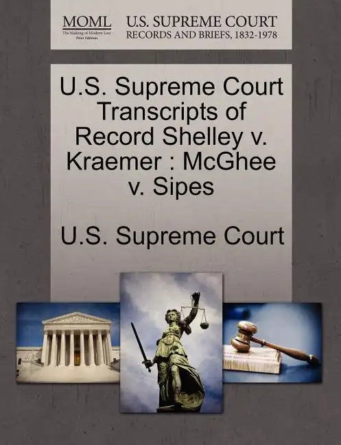 U.S. Supreme Court Transcripts of Record Shelley V. Kraemer: McGhee V. Sipes - Paperback