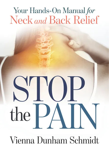Stop the Pain: Your Hands-On Manual for Neck and Back Relief - Paperback