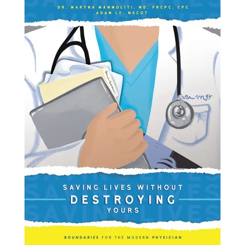 Saving Lives Without Destroying Yours: Boundaries for the Modern Physician - Paperback