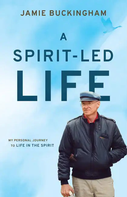 A Spirit-Led Life: My Personal Journey to Life in the Spirit - Paperback