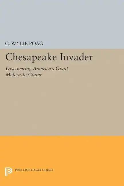 Chesapeake Invader: Discovering America's Giant Meteorite Crater - Hardcover