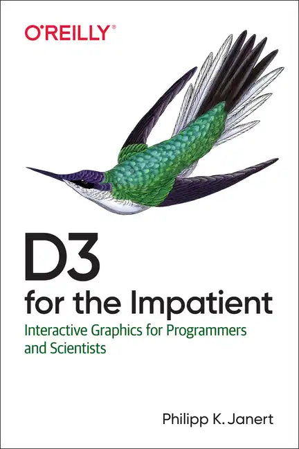 D3 for the Impatient: Interactive Graphics for Programmers and Scientists - Paperback