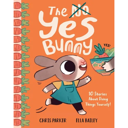 The Yes Bunny: 10 Stories about Doing Things Yourself! - Hardcover