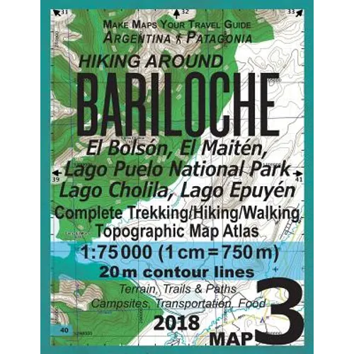 Hiking Around Bariloche Map 3 El Bolson, El Maiten, Lago Puelo National Park, Lago Cholila, Lago Epuyen Complete Trekking/Hiking/Walking Topographic M - Paperback