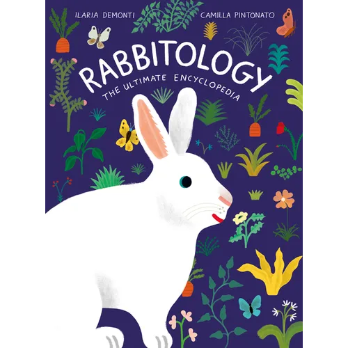 Rabbitology: The Ultimate Encyclopedia - Hardcover