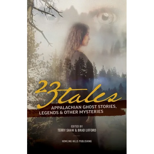 23 Tales: Appalachian Ghost Stories, Legends & Other Mysteries - Paperback