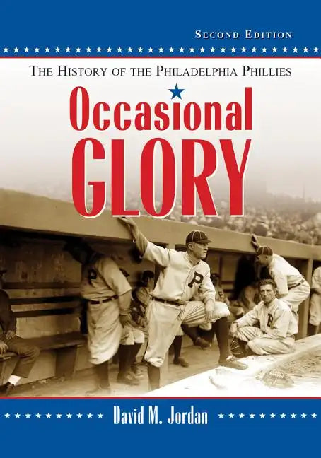Occasional Glory: The History of the Philadelphia Phillies, 2D Ed. - Paperback