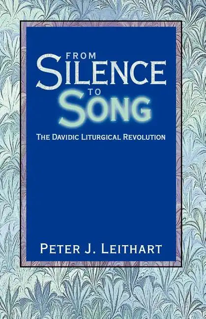From Silence to Song: The Davidic Liturgical Revolution - Paperback