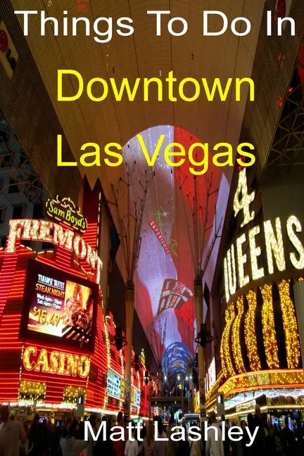 Things To Do In Downtown Las Vegas - Paperback