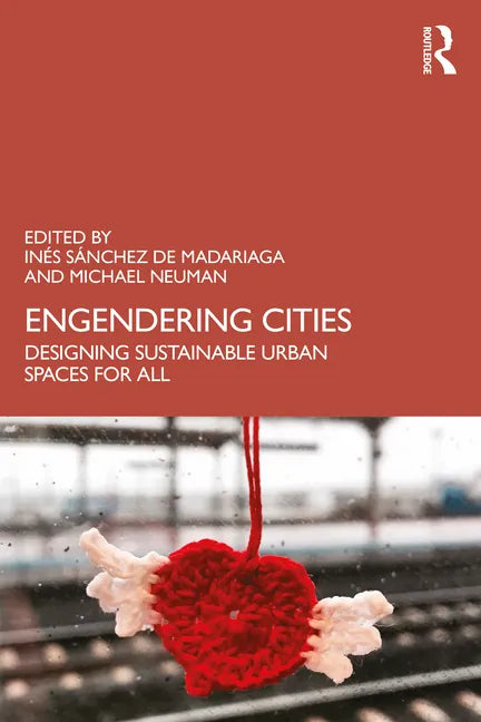 Engendering Cities: Designing Sustainable Urban Spaces for All - Paperback