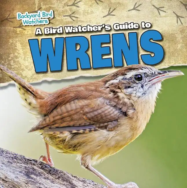 A Bird Watcher's Guide to Wrens - Library Binding