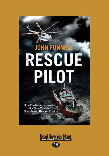 Rescue Pilot: The Daring Adventures of a New Zealand Search and Rescue Pilot (Large Print 16pt) - Paperback