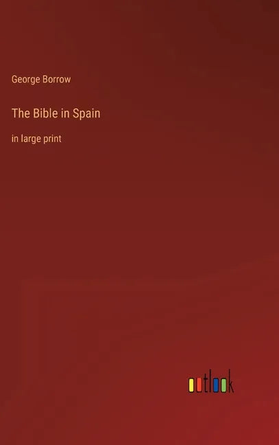 The Bible in Spain: in large print - Hardcover