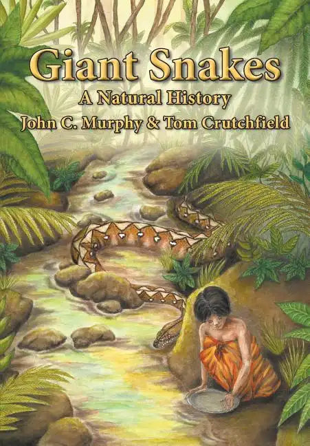Giant Snakes: A Natural History - Paperback